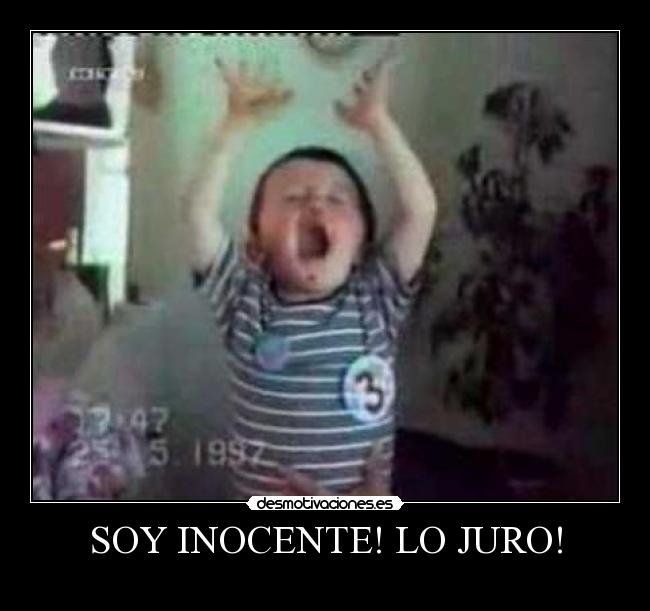 SOY INOCENTE! LO JURO! - 