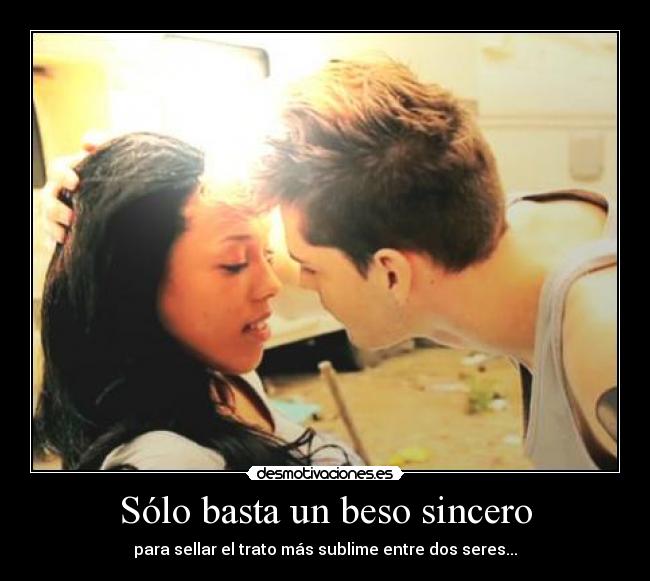 Sólo basta un beso sincero - 