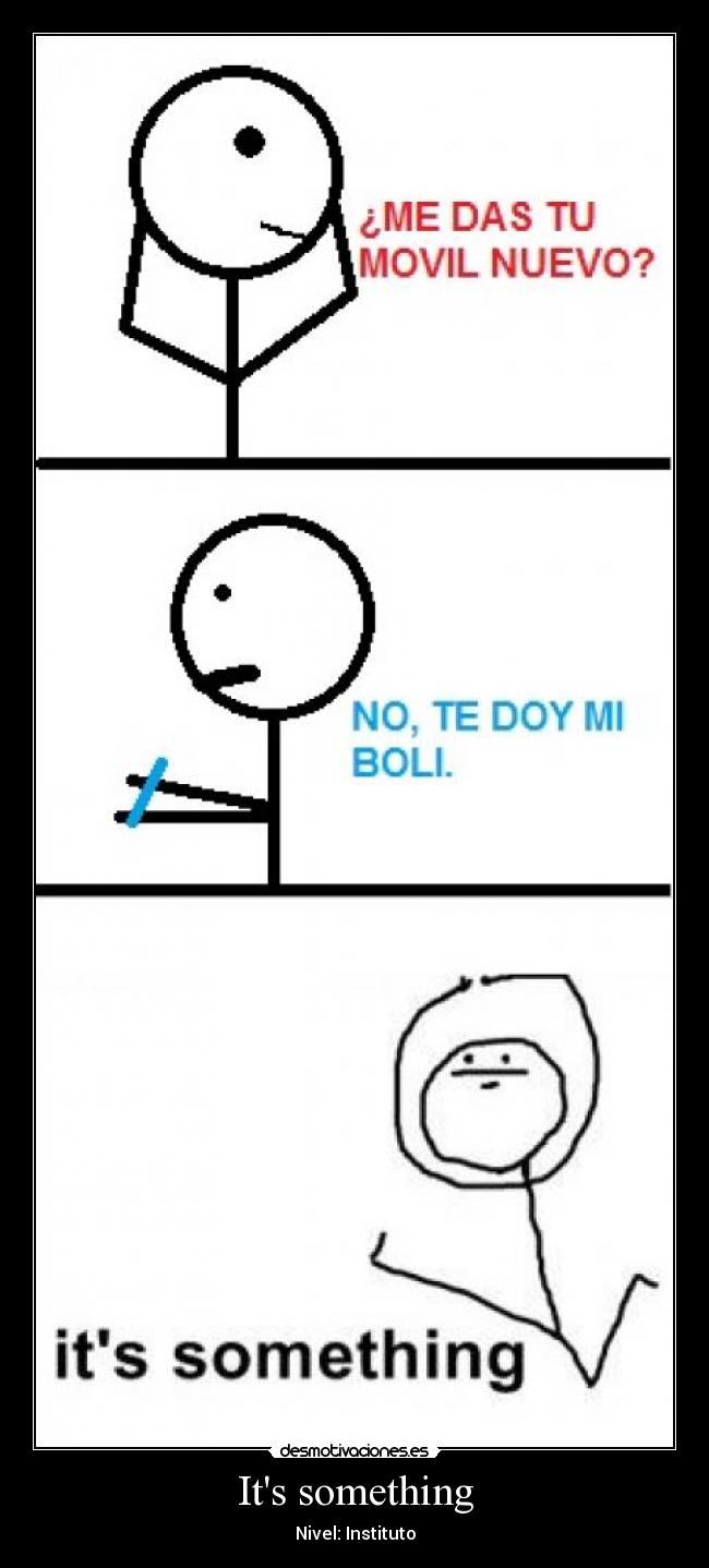 Its something - Nivel: Instituto