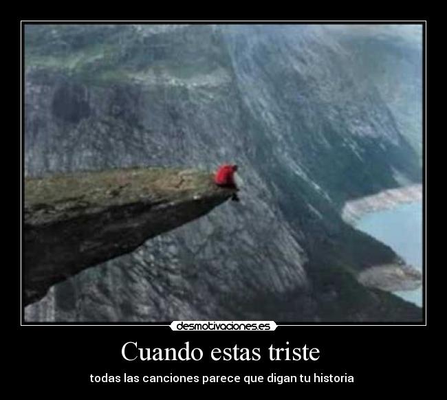 Cuando estas triste - todas las canciones parece que digan tu historia