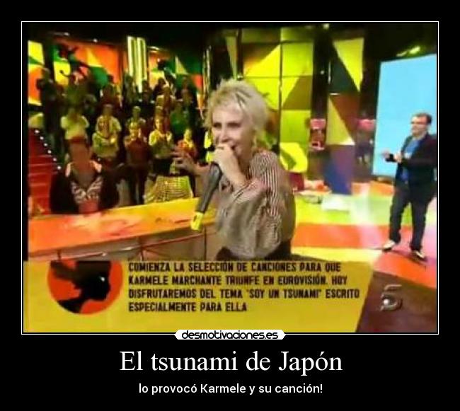 El tsunami de Japón - lo provocó Karmele y su canción!