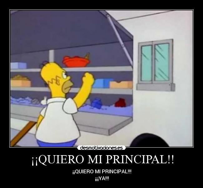 ¡¡QUIERO MI PRINCIPAL!! - 