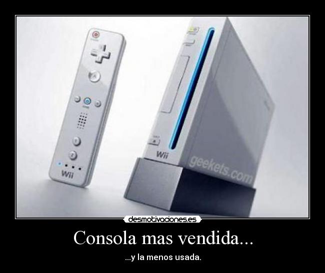 Consola mas vendida... - ...y la menos usada.