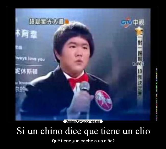 Si un chino dice que tiene un clio - Qué tiene ¿un coche o un niño?
