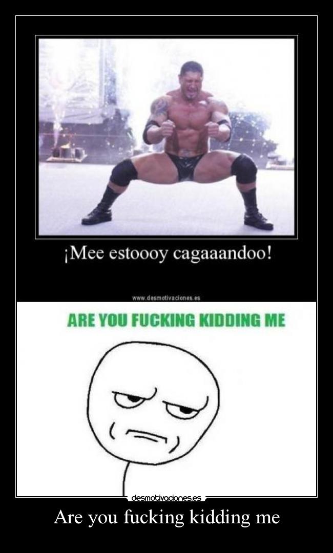 Are you fucking kidding me -