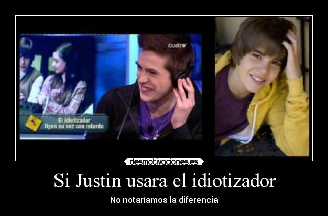 Si Justin usara el idiotizador -