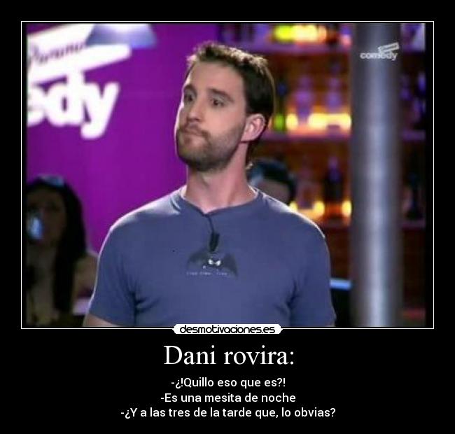 Dani rovira: -