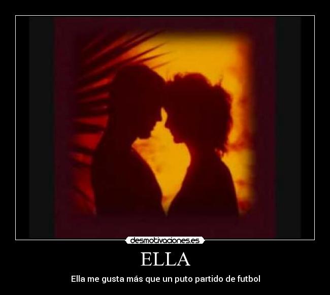 ELLA - Ella me gusta más que un puto partido de futbol