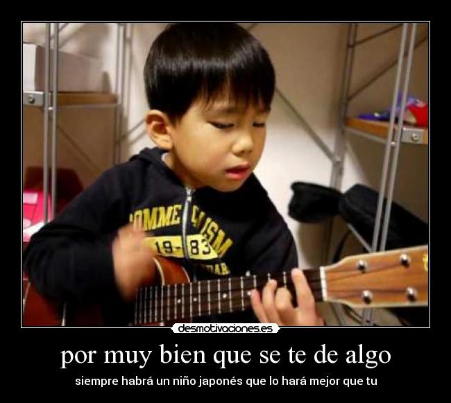 por muy bien que se te de algo - 