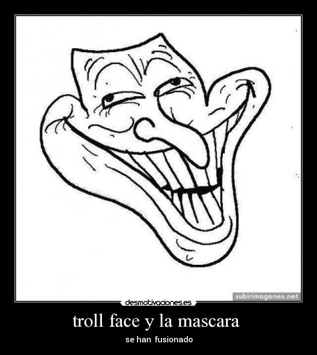 troll face y la mascara  - 