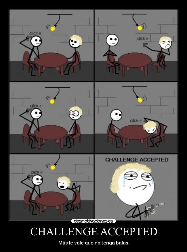 CHALLENGE ACCEPTED - 