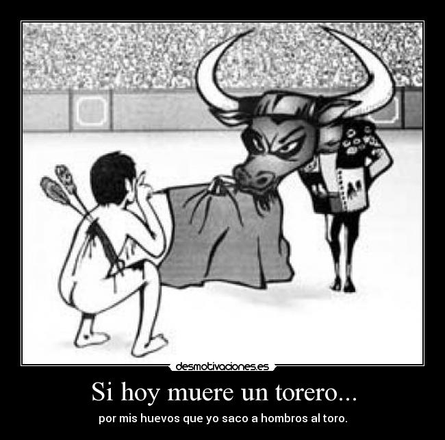 Si hoy muere un torero... -