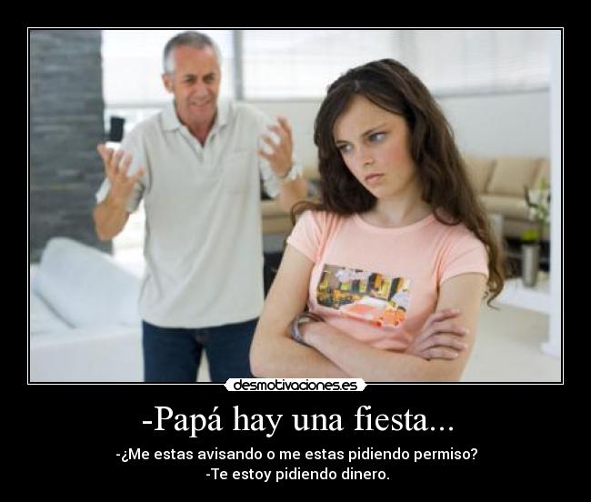 -Papá hay una fiesta... -