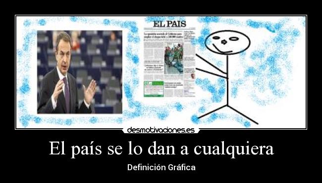 El país se lo dan a cualquiera -