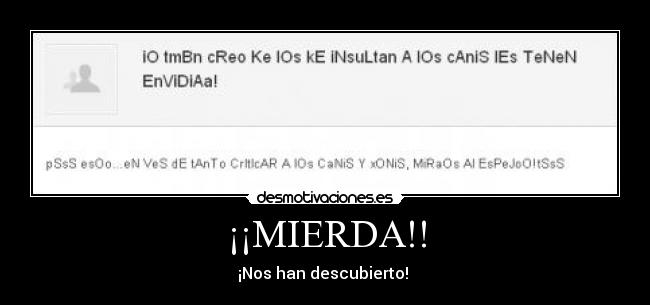 ¡¡MIERDA!! - ¡Nos han descubierto!