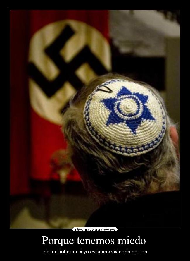 Porque tenemos miedo - de ir al infierno si ya estamos viviendo en uno