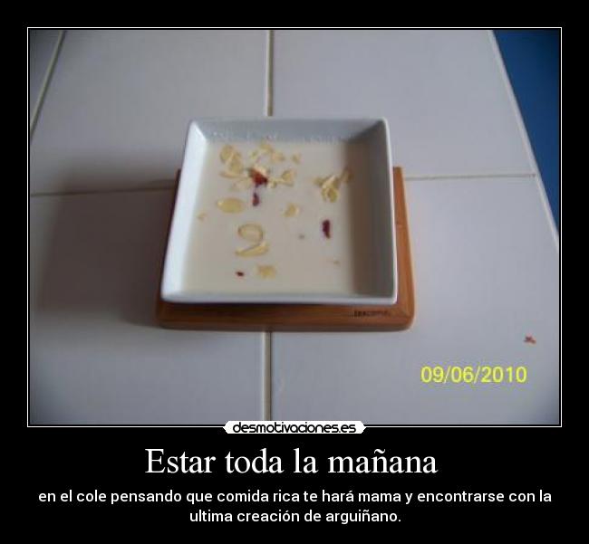 Estar toda la mañana -