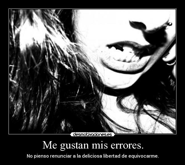 Me gustan mis errores. - 