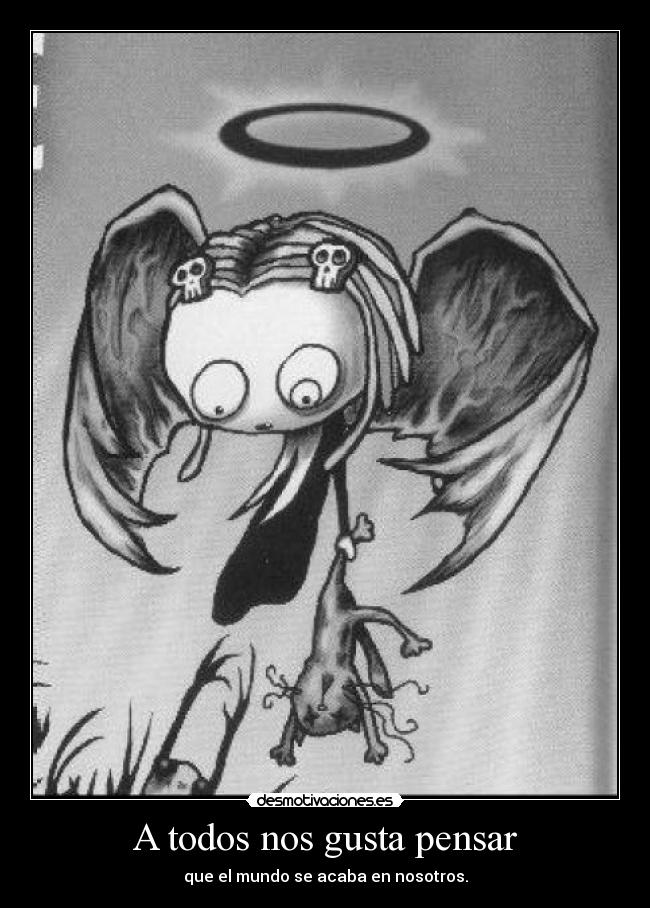 A todos nos gusta pensar -