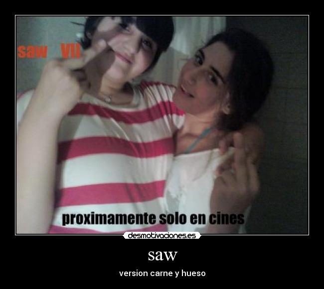 saw - version carne y hueso