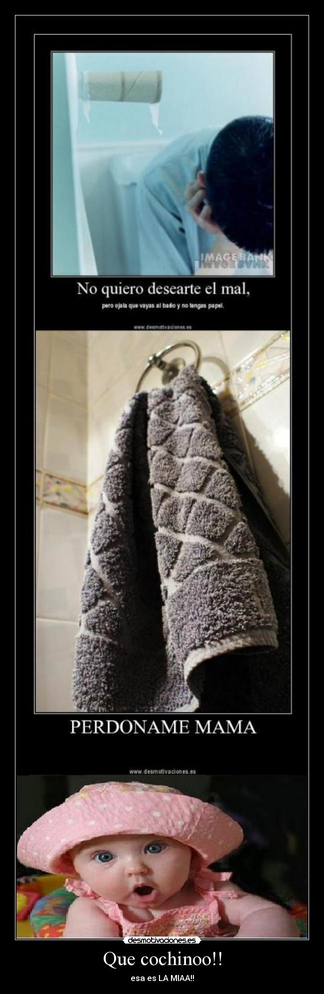 Que cochinoo!! - esa es LA MIAA!!