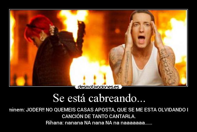 Se está cabreando... -