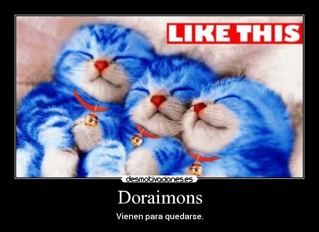 Doraimons - Vienen para quedarse.
