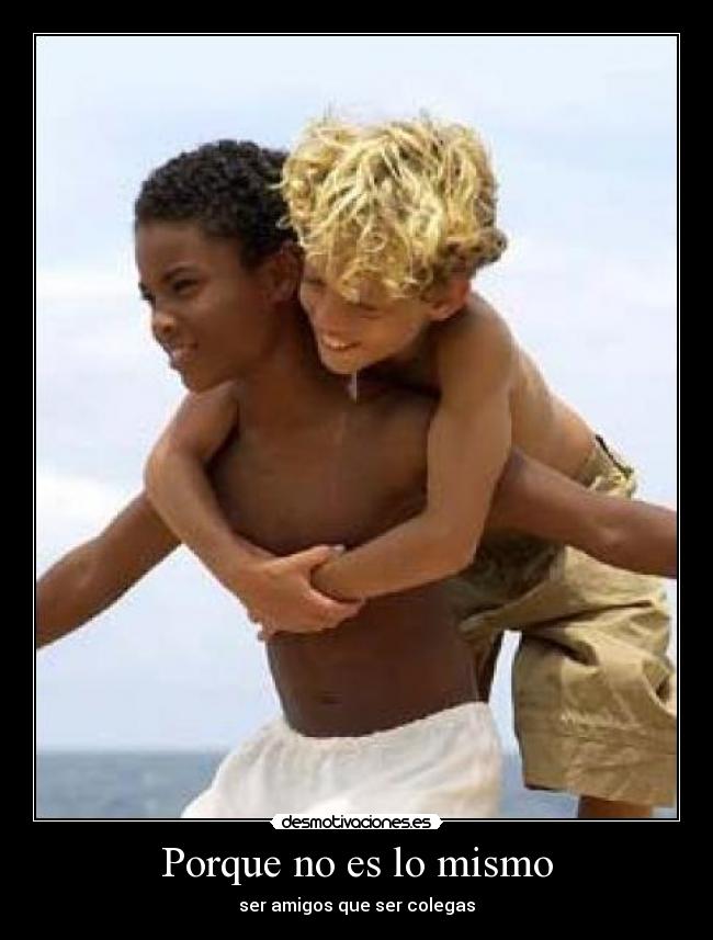 Porque no es lo mismo - ser amigos que ser colegas