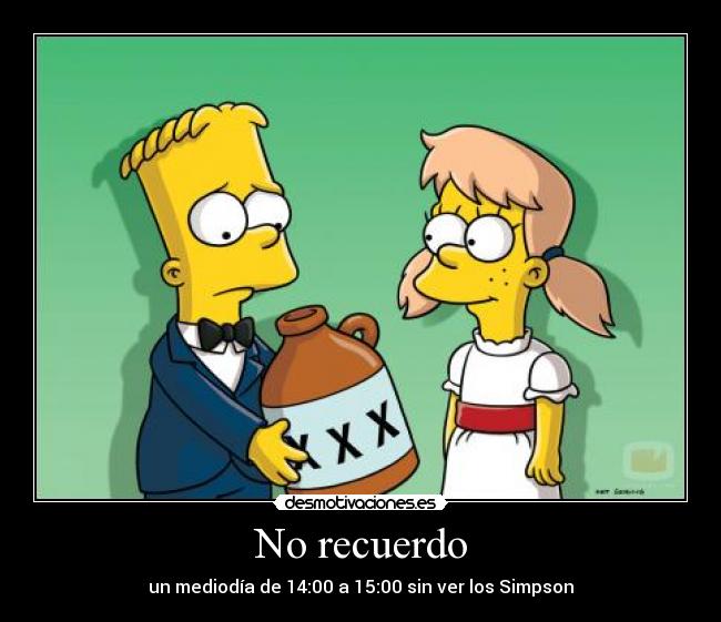 No recuerdo - un mediodía de 14:00 a 15:00 sin ver los Simpson