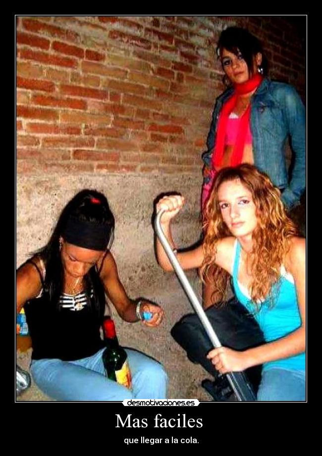 Mas faciles  - que llegar a la cola.