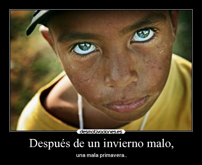 Después de un invierno malo, - una mala primavera..
