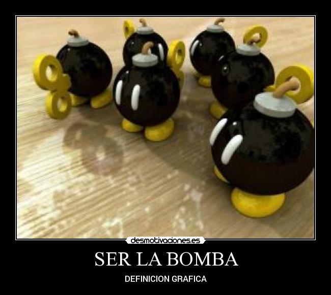 SER LA BOMBA - 