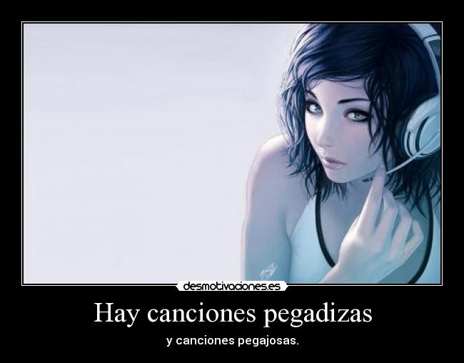 Hay canciones pegadizas -