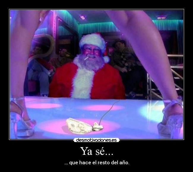 Ya sé... - ... que hace el resto del año.