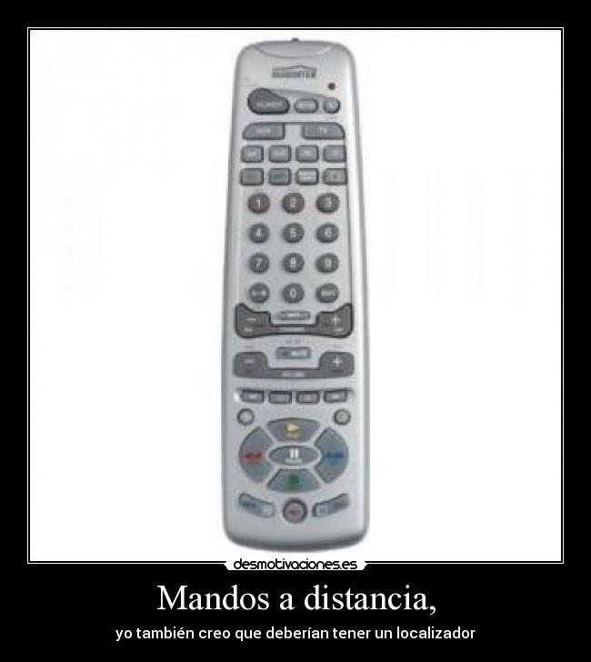 Mandos a distancia, - yo también creo que deberían tener un localizador