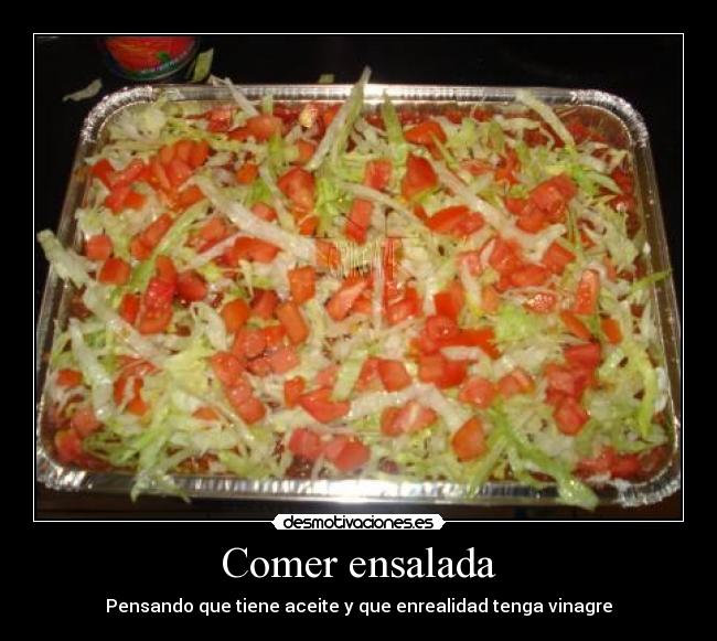 Comer ensalada - Pensando que tiene aceite y que enrealidad tenga vinagre