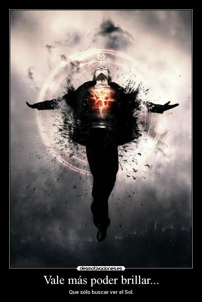 Vale más poder brillar... -