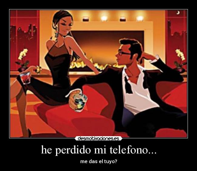 he perdido mi telefono... - me das el tuyo?