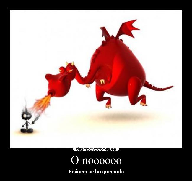 O noooooo - Eminem se ha quemado