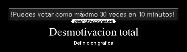 Desmotivacion total - Definicion grafica