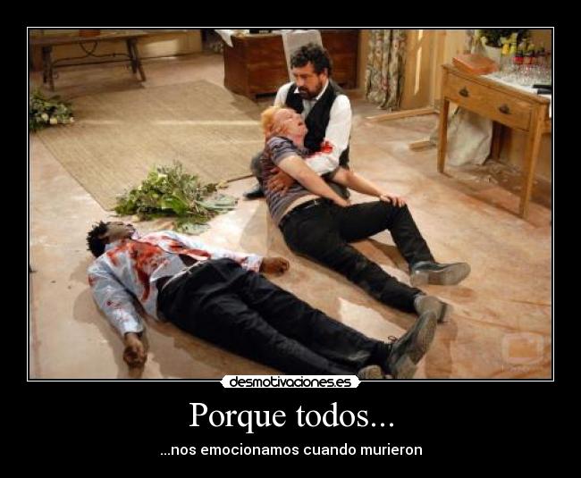 Porque todos... -