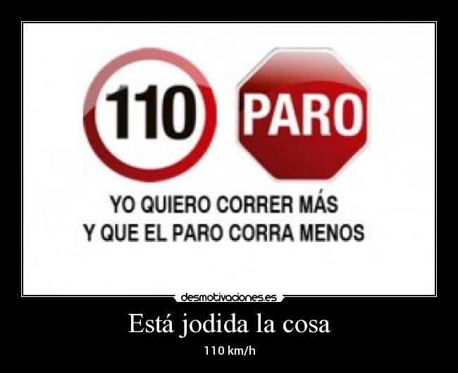 Está jodida la cosa - 110 km/h