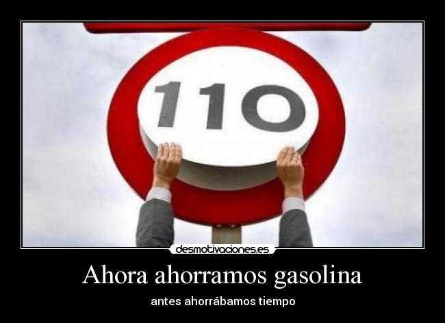 Ahora ahorramos gasolina - antes ahorrábamos tiempo