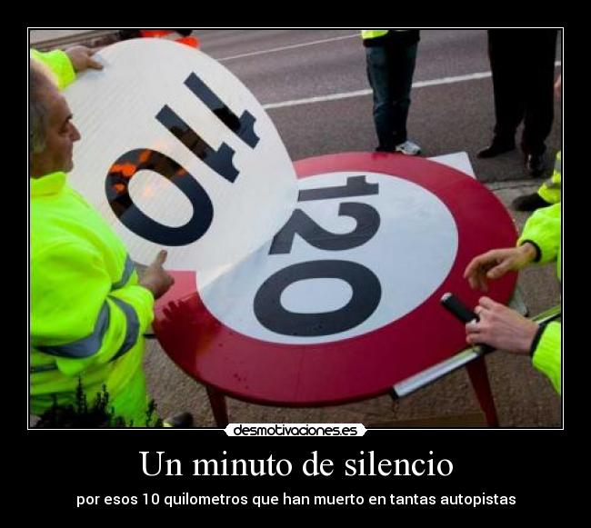 Un minuto de silencio - por esos 10 quilometros que han muerto en tantas autopistas