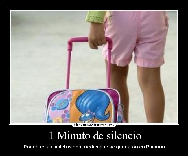1 Minuto de silencio - Por aquellas maletas con ruedas que se quedaron en Primaria