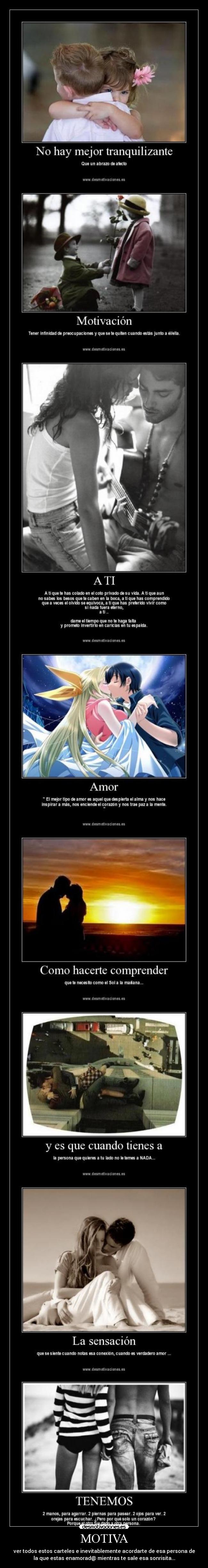 MOTIVA - ver todos estos carteles e inevitablemente acordarte de esa persona de
la que estas enamorad@ mientras te sale esa sonrisita...