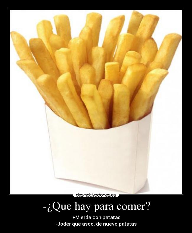 -¿Que hay para comer? -