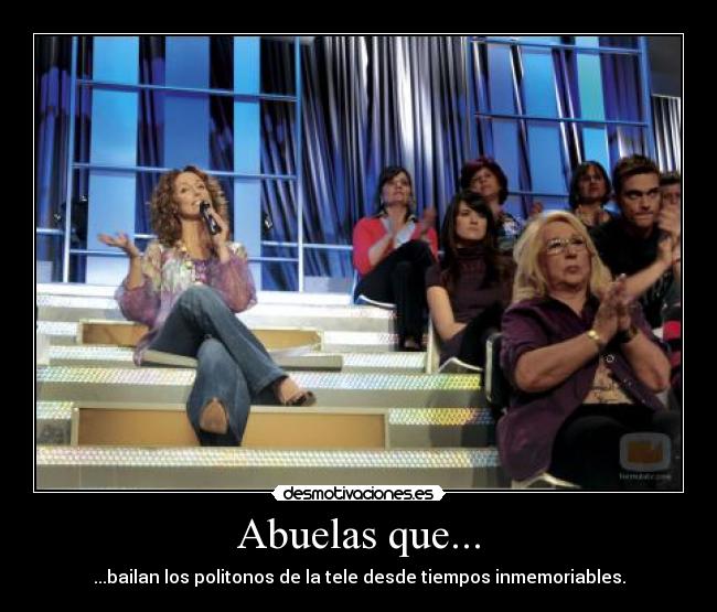 carteles abuelas que bailan los politonos tele desde tiempos inmemoriables jajaja diario patricia desmotivaciones