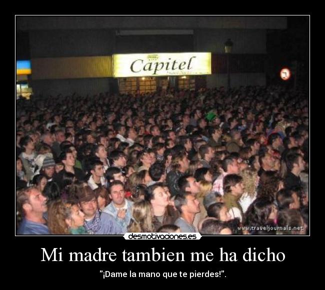 Mi madre tambien me ha dicho - 