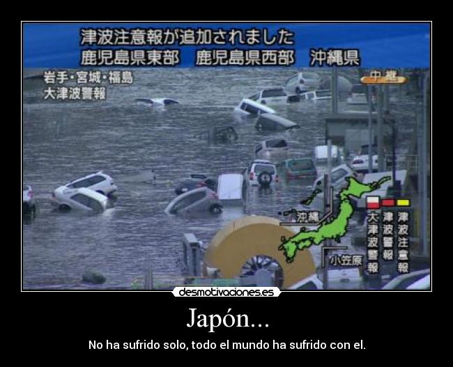 Japón... - No ha sufrido solo, todo el mundo ha sufrido con el.